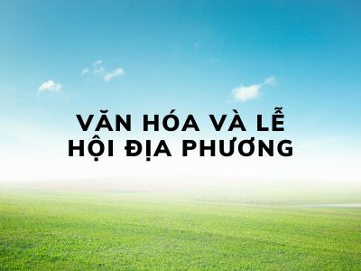 Văn Hóa Và Lễ Hội địa Phương